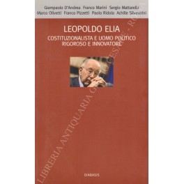 Leopoldo Elia costituzionalista e uomo politico rigoroso e innovatore
