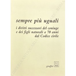 Sempre più uguali. I diritti successori del coniuge Sempre più uguali. I diritti successori del coniuge