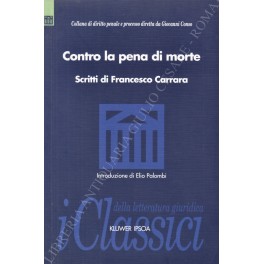 Contro la pena di morte. Scritti di Francesco Carrara