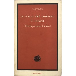 Le stanze del cammino di mezzo. (Madhyamaka Karika