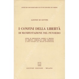 I confini della libertà di manifestazione del pensiero I confini della libertà di manifestazione del pensiero
