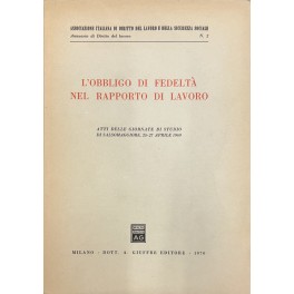 L'obbligo di fedeltà nel rapporto di lavoro L'obbligo di fedeltà nel rapporto di lavoro