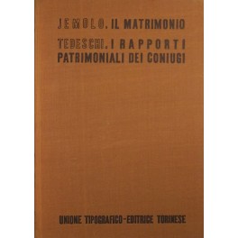 Il matrimonio (Jemolo). I rapporti patrimoniali dei coniugi (Tedeschi) Il matrimonio (Jemolo). I rapporti patrimoniali dei coniugi (Tedeschi)