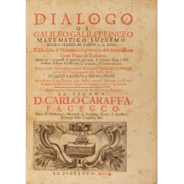 Dialogo. Dove ne i congressi di quattro giornate si discorre sopra i due massimi Sistemi del Mondo Tolemaico e Copernicano.