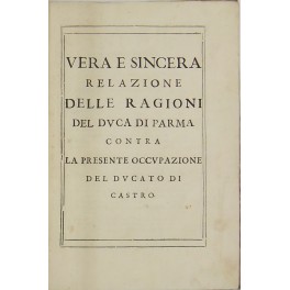 Vera e sincera relazione delle ragioni del Duca di Parma