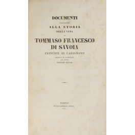 Documenti ragguardanti alla storia della vita di Tommaso Francesco di Savoia