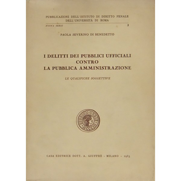 I delitti dei pubblici ufficiali contro la pubblica amministrazione. Le