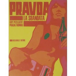 Pravda la sbandata. Disegni di Guy Peellaert Pravda la sbandata. Disegni di Guy Peellaert