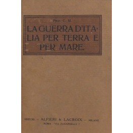 La guerra d'Italia per terra e per mare 1915-1918