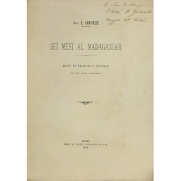 Sei mesi al Madagascar. Note di viaggio e ricordi. Sei mesi al Madagascar. Note di viaggio e ricordi.