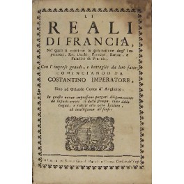 Li Reali di Francia ne' quali si contiene la generazione degl'Imperatori