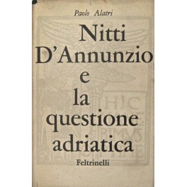 Nitti, D'Annunzio e la questione adriatica (1919-1920)