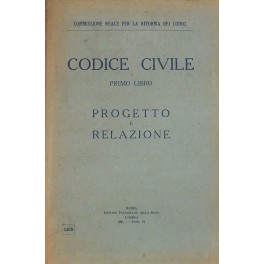 Codice civile. Primo Libro. Progetto e relazione
