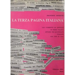 La terza pagina italiana. 1600 commenti ad articoli di terza pagina apparsi nei quotidiani italiani dal 1960 al 1964