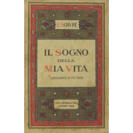 Il sogno della mia vita. Confessione di un poeta.