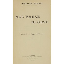 Nel paese di Gesù. (Ricordi di un viaggio in Pales