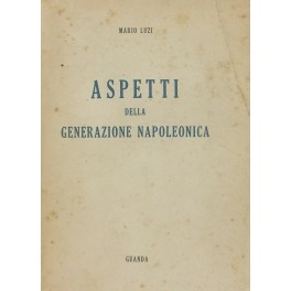 Aspetti della generazione napoleonica ed altri saggi di letteratura francese Aspetti della generazione napoleonica ed altri saggi di letteratura francese