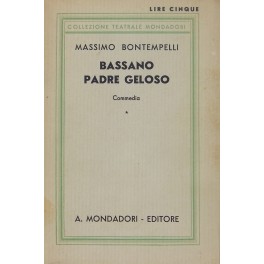 Bassano padre geloso. Commedia seria in tre atti