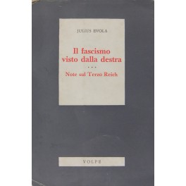 Il fascismo. Saggio di una analisi critica dal punto di vista della Destra. Note sul Terzo Reich