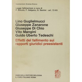 Effetti del fallimento sui rapporti giuridici preesistenti. Art. 72-83 Effetti del fallimento sui rapporti giuridici preesistenti. Art. 72-83