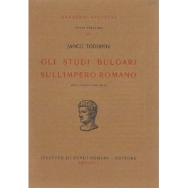 Gli studi bulgari sull'Impero Romano. Con 6 tavole fuori testo