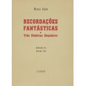 Recordaçoes fantasticas e Tres Historias Singulare