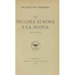 La vecchia Europa e la nuova. Saggi e discorsi