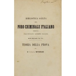 Teoria della prova nel processo penale del Dr. C. G. A. Mittermaier Teoria della prova nel processo penale del Dr. C. G. A. Mittermaier