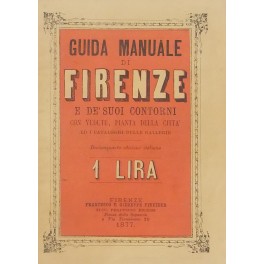 Guida manuale di Firenze e de' suoi contorni con v