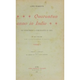 Quarantun anno in India da Subalterno a Comandante in Capo del maresciallo di campo Lord Roberts di Kandahar Quarantun anno in India da Subalterno a Comandante in Capo del maresciallo di campo Lord Roberts di Kandahar