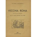 Vecchia Roma. Con 85 disegni originali dell'Autore