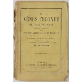 La Vénus féconde et callipédique théorie nouvelle de la fécondation mâle et femelle selon la volonté des procréateurs. La Vénus féconde et callipédique théorie nouvelle de la fécondation mâle et femelle selon la volonté des procréateurs.