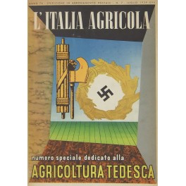 Agricoltura tedesca. Numero speciale de L'Italia agricola. Rivista mensile illustrata. luglio 1939 Agricoltura tedesca. Numero speciale de L'Italia agricola. Rivista mensile illustrata. luglio 1939