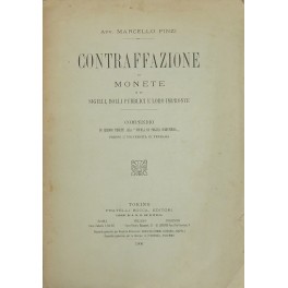 Contraffazione di monete e di sigilli bolli pubblici e loro impronte Contraffazione di monete e di sigilli bolli pubblici e loro impronte