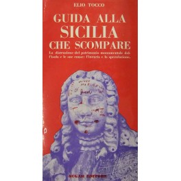 Guida alla Sicilia che scompare. La distruzione de Guida alla Sicilia che scompare. La distruzione de