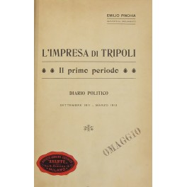 L'impresa di Tripoli. Il primo periodo. Diario politico settembre 1911 - marzo 1912