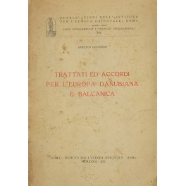 Trattati ed accordi per l'Europa danubiana e balcanica Trattati ed accordi per l'Europa danubiana e balcanica