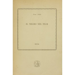 Il negro nel film. A cura e con un aggiornamento di Lorenzo Quaglietti