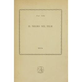 Il negro nel film. A cura e con un aggiornamento di Lorenzo Quaglietti