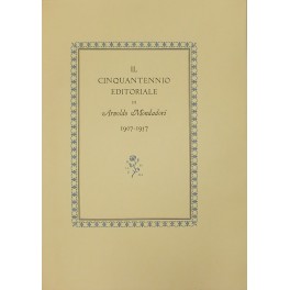 Il cinquantennio editoriale di Arnoldo Mondadori 1907-1957