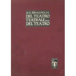 Del teatro teatrale ossia del teatro Del teatro teatrale ossia del teatro