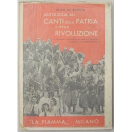 Antologia dei canti della patria e della rivoluzione. Antologia dei canti della patria e della rivoluzione.