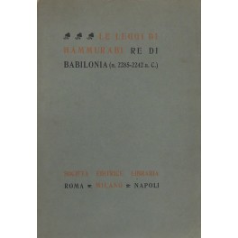 Le Leggi di Hammurabi Re di Babilonia (a. 2285-2242 a. C.) Le Leggi di Hammurabi Re di Babilonia (a. 2285-2242 a. C.)
