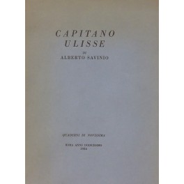 Capitano Ulisse. Dramma moderno in tre atti con una giustificazione dell'autore