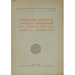 Osservazioni intorno al Progetto preliminare del Codice Penale (Libro I°) - Luglio 1949 Osservazioni intorno al Progetto preliminare del Codice Penale (Libro I°) - Luglio 1949