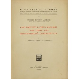 Caso fortuito e forza maggiore come limite alla responsabilita contrattuale.