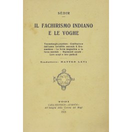 Il fachirismo indiano e le yoghe. Il fachirismo indiano e le yoghe.