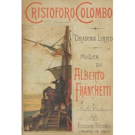 Cristoforo Colombo. Dramma lirico (quattro atti e un epilogo). Cristoforo Colombo. Dramma lirico (quattro atti e un epilogo).