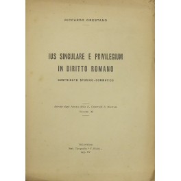 Ius singulare e privilegium in diritto romano Ius singulare e privilegium in diritto romano