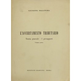 L'accertamento tributario. Teoria generale. I presupposti.